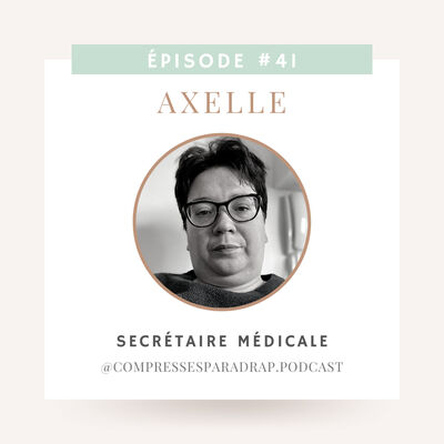#41 : Axelle, secrétaire médicale