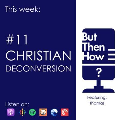 11 - Christian Deconversion ("Thomas") 