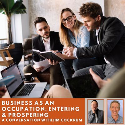 Business As An Occupation: Entering & Prospering with Jim Cockrum
