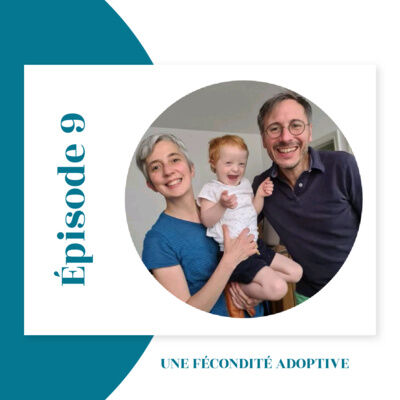 Épisode 9 : Une fécondité adoptive