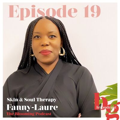 #19 - Skin & Soul Therapy : l'histoire de Fanny-Laure - Part. 2