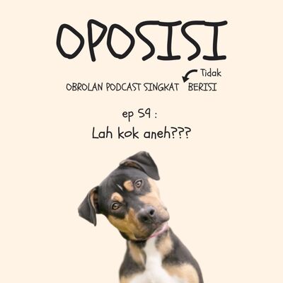 OPOSISI -EPS 59 - LOH KOK ANEH?
