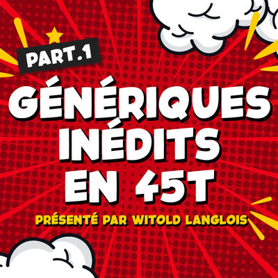 
                Witold Langlois - Les génériques de dessins animés inédits en 45 tours (part.1)