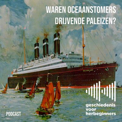 83. Red Star Line - deel 2: Waren oceaanstomers drijvende paleizen?