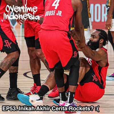 E53: Inikah Akhir Cerita Rockets? :(