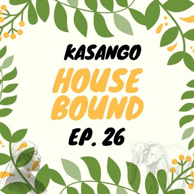 Kasango - House Bound Episode 26
