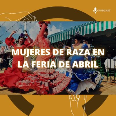 98. Mujeres de raza en la Feria de Abril