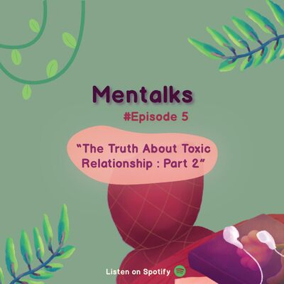 Mentalks #5: The Truth About Toxic Relationship : Part 2