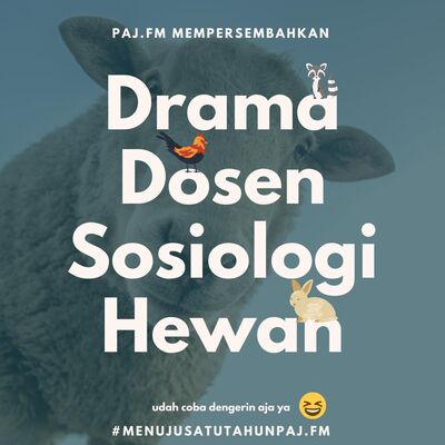 Drama Dosen Sosiologi Hewan.... #MenujuSatuTahunPAJ.FM