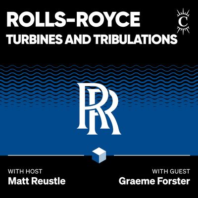 Rolls-Royce: Turbines and Tribulations - [Business Breakdowns, REPLAY]