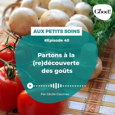 Partons à la (re)découverte des goûts
