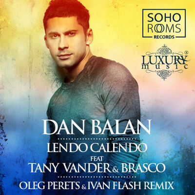 Dan Balan – Lendo Calendo feat. Tany Vander & Brasco (Oleg Perets & Ivan Flash Radio Remix)