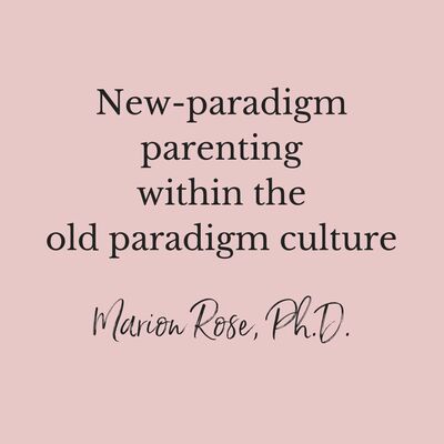 Psychospiritual Parenting - New-paradigm parenting within the old paradigm culture