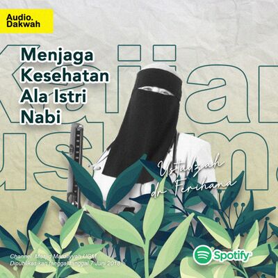 Menjaga Kesehatan Ala Istri Nabi - Ustadzah dr. Ferihana