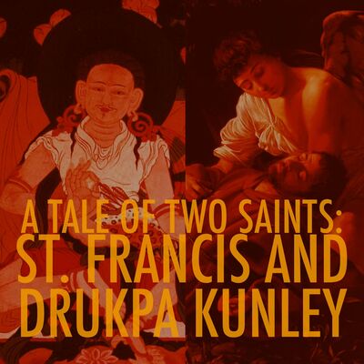 EPISODE 110: A Tale of Two Saints, St. Francis and Drukpa Kunley