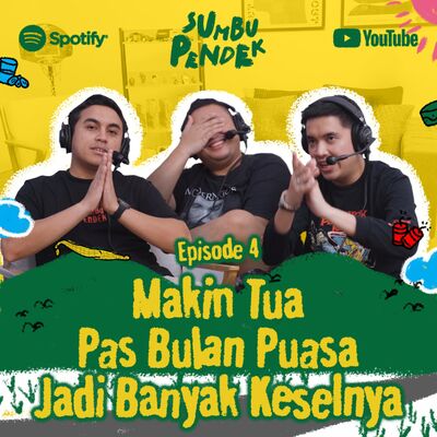 Eps 4: Makin Tua Pas Bulan Puasa Jadi Banyak Keselnya