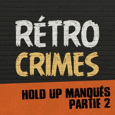 E08 – Hold up manqués (Partie 2)