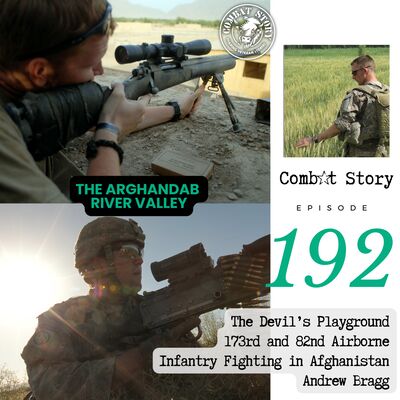 Brutal Fighting in The Arghandab River Valley with the 82nd Airborne | Andrew Bragg | The Devil’s Playground