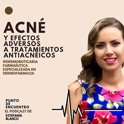 Episodio 6. Acné y reacciones adversas a tratamientos antiacnéicos con Samira de @dermoboticaria