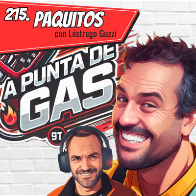 215. A punta de Gas: Paquitos (con Lóstrego Guzzi)
