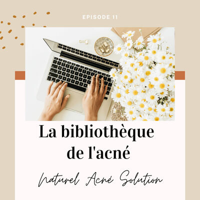Episode 11 - La bibliothèque de l'acné