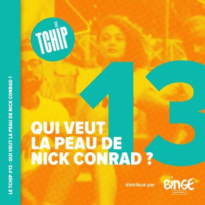 #13 - Qui veut la peau de Nick Conrad ?
