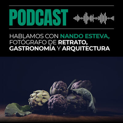 Hablamos con Nando Esteva, fotógrafo de retrato, gastronomía y arquitectura