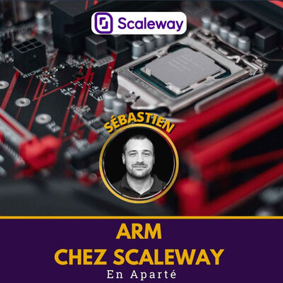 🖥️ L'ARM revient chez Scaleway | En Aparté avec Sébastien Luttringer