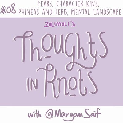 #08 Fears, Character Kins, P&B, Mental Landscape w/ @MaryamSaif