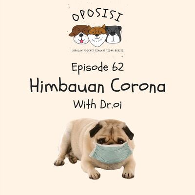 OPOSISI - EPS 62 - HIMBAUAN CORONA FT. dr. Lourisa #DIRUMAH AJA 