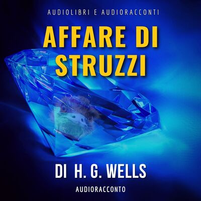 Affare di struzzi di H.G. Wells - Audiolibri e Audioracconti