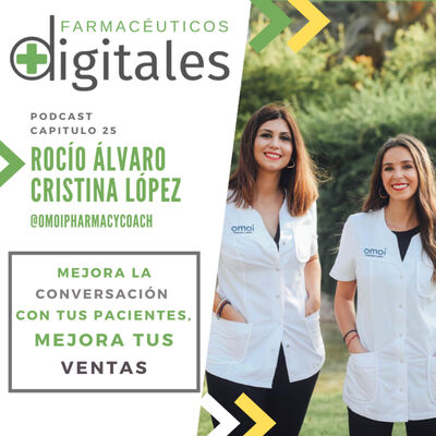 Capítulo 25: Mejora la conversación con tus pacientes, mejora tus ventas. Con Rocío y Cristina de Omoi Pharmacy Coach