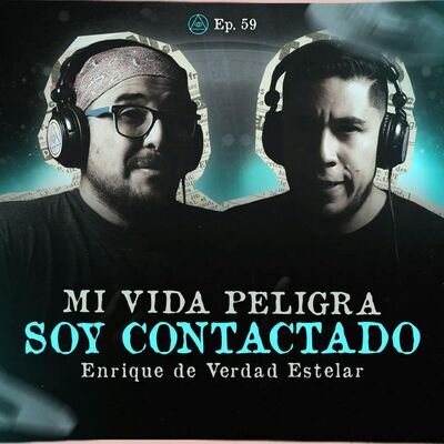 MI VIDA PELIGRA SOY CONTACTADO | INVITADO: ENRIQUE VERDAD ESTELAR  @VERDADESTELAR