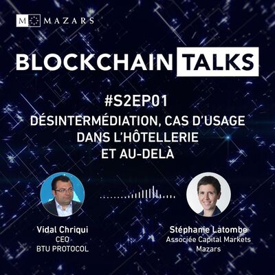 #S2EP01 : Désintermédiation, cas d’usage dans l’hôtellerie avec Vidal Chriqui de BTU Protocol & Stéphanie Latombe, Associée Mazars