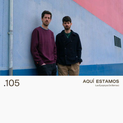 105. AQUÍ ESTAMOS - Las Epopeyas De Barrasú