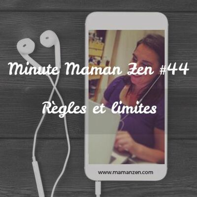Minute Maman Zen #44 - Les règles et les limites