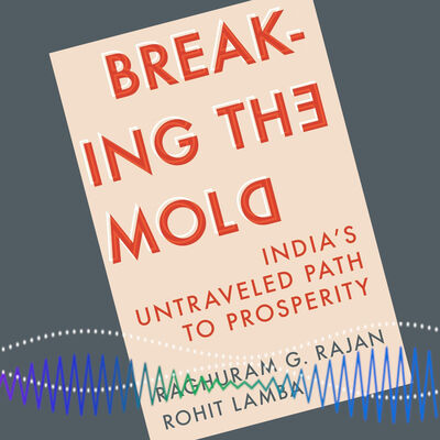 Raghuram Rajan on Blazing a New Path to India’s Development