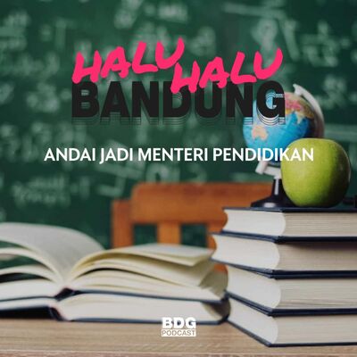 [HALU-HALU BANDUNG] ANDAI JADI MENTERI PENDIDIKAN