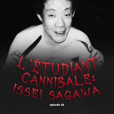 #26 - L'étudiant Cannibale: Issei Sagawa