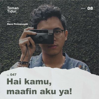 S8E47: Hai kamu, maafin aku ya!