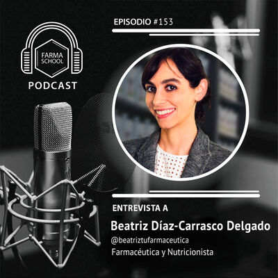 Ep. 153 # Entrevista con Beatriz Díaz-Carrasco Delgado (@beatriztufarmaceutica)