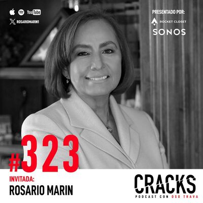 #323. Rosario Marín - De Inmigrante a Tesorera de USA, Lecciones de George W. Bush, Ser la Mujer de la Casa y Saber Cómo se ve el Éxito