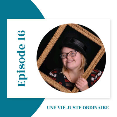 Épisode 16 : Une vie juste ordinaire