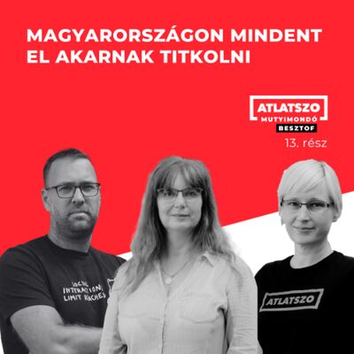 Mit akarnak eltitkolni Magyarországon? Mindent! - Átlátszó évvégi podcast
