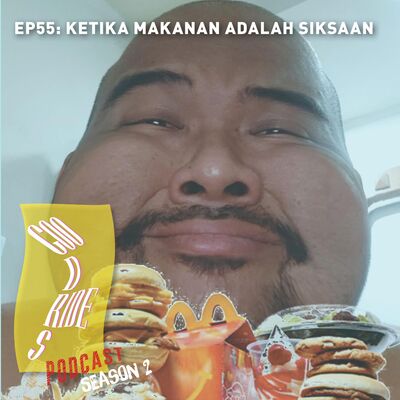 Episode 55 - Ketika Makanan Adalah Siksaan