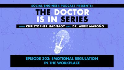 Ep. 303 - The Doctor Is In Series - Emotional Regulation in the Workplace