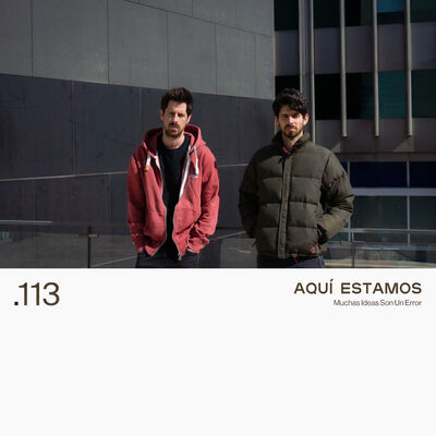 113. AQUÍ ESTAMOS - Muchas Ideas Son Un Error