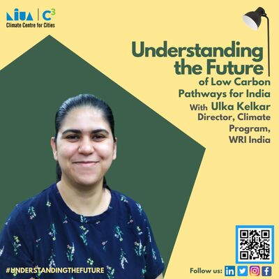 Low Carbon Pathways for India with Ulka Kelkar | Understanding the Future | Podcast
