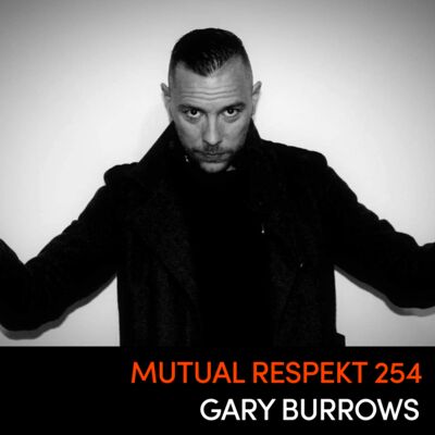 Mutual Respekt 254 with Gary Burrows
