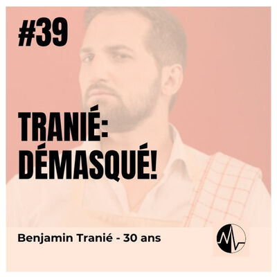 Episode 39 - Tranié: démasqué! 